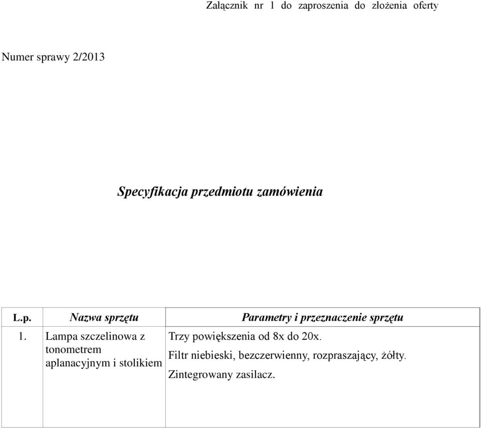 Lampa szczelinowa z tonometrem aplanacyjnym i stolikiem Trzy powiększenia od 8x