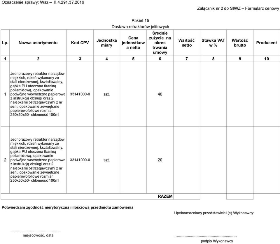 PU otoczona tkaniną poliamidową, opakowanie 1 podwójne wewnętrzne papierowe 33141000-0 szt.