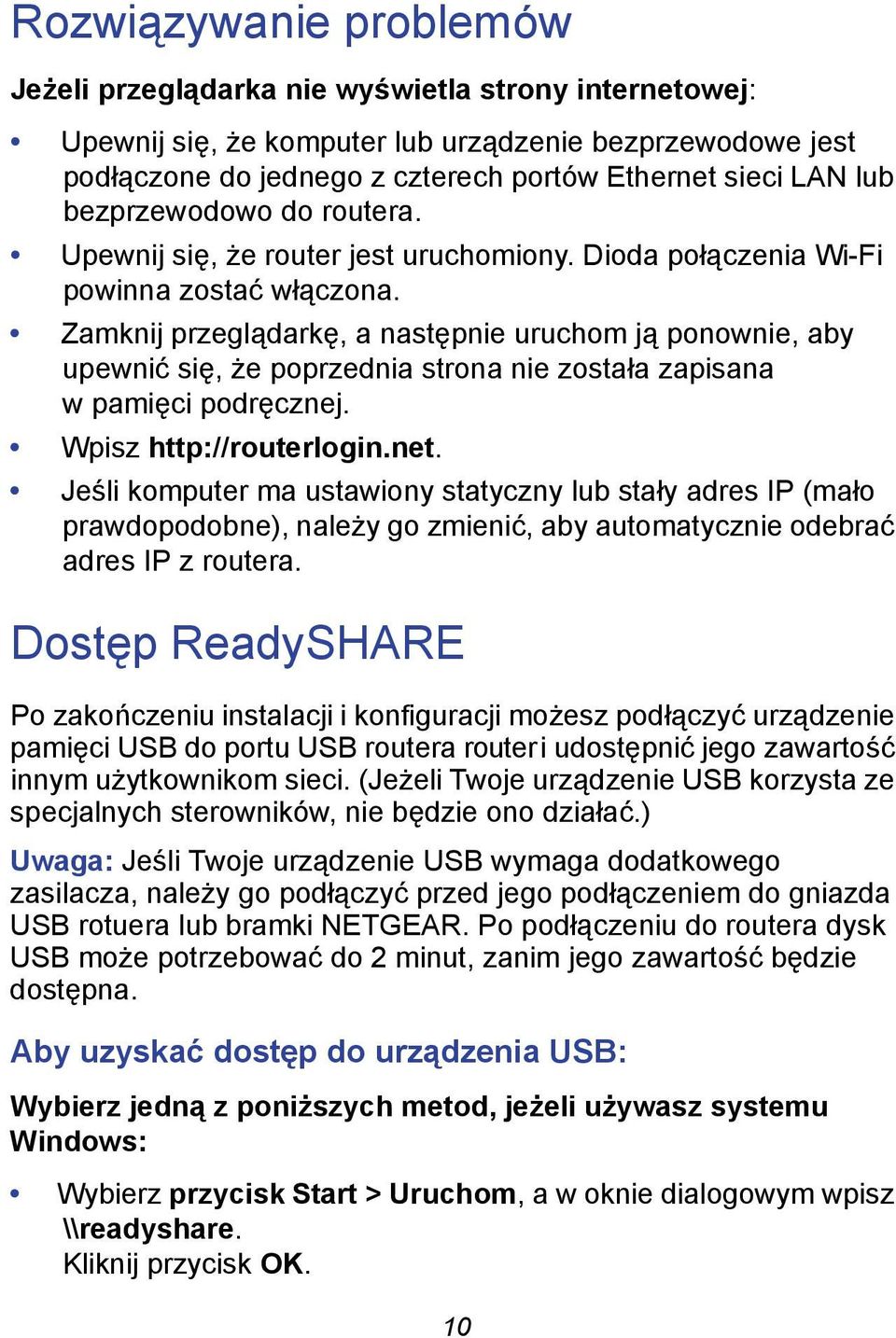 Zamknij przeglądarkę, a następnie uruchom ją ponownie, aby upewnić się, że poprzednia strona nie została zapisana w pamięci podręcznej. Wpisz http://routerlogin.net.