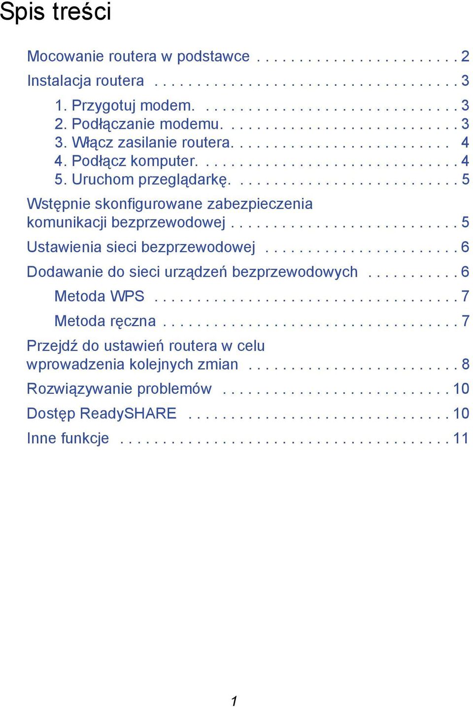 .......................... 5 Wstępnie skonfigurowane zabezpieczenia komunikacji bezprzewodowej........................... 5 Ustawienia sieci bezprzewodowej.