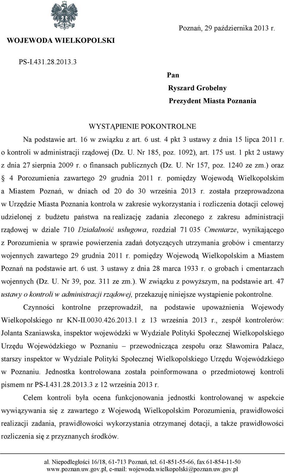 1240 ze zm.) oraz 4 Porozumienia zawartego 29 grudnia 2011 r. pomiędzy Wojewodą Wielkopolskim a Miastem Poznań, w dniach od 20 do 30 września 2013 r.