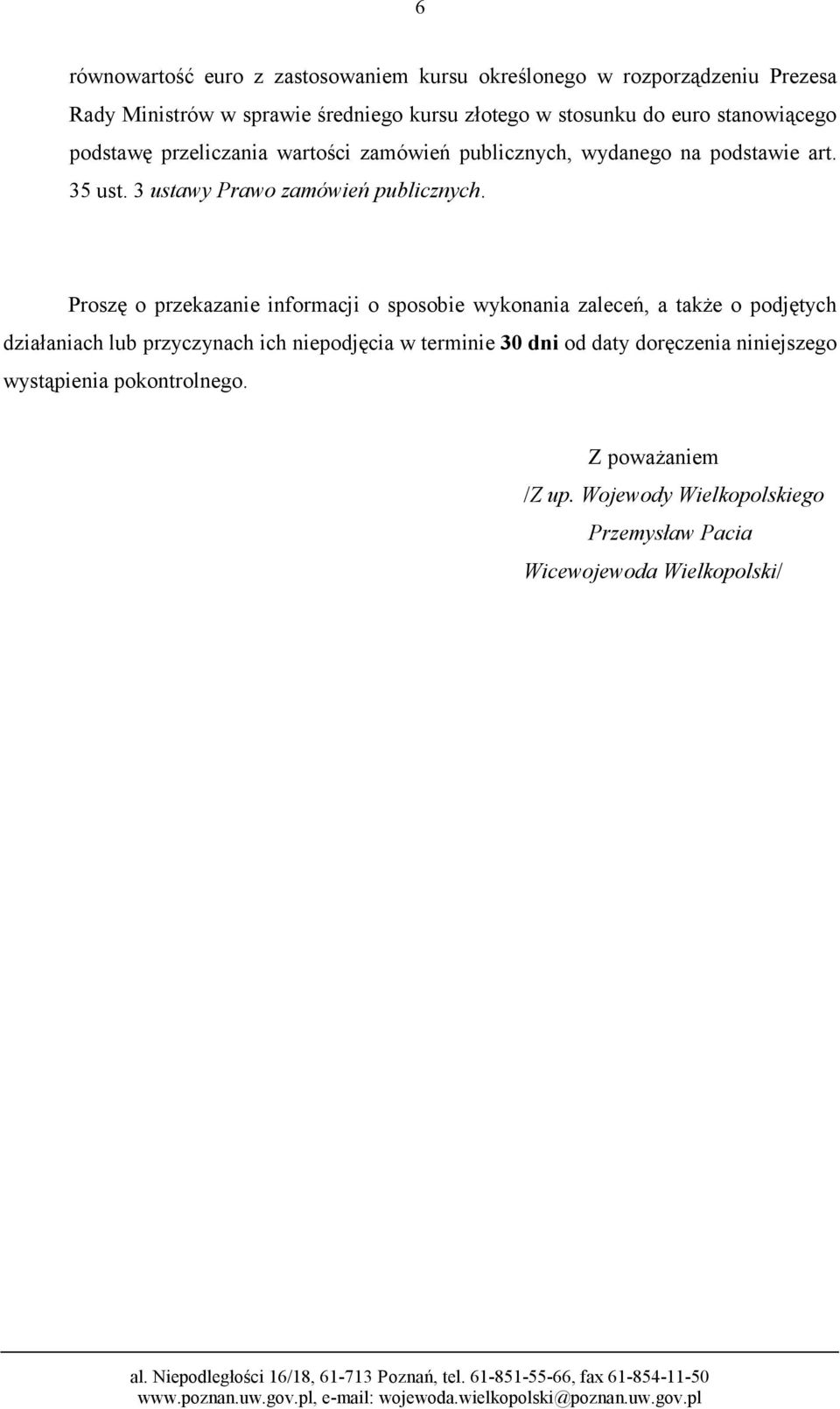 Proszę o przekazanie informacji o sposobie wykonania zaleceń, a także o podjętych działaniach lub przyczynach ich niepodjęcia w terminie 30 dni