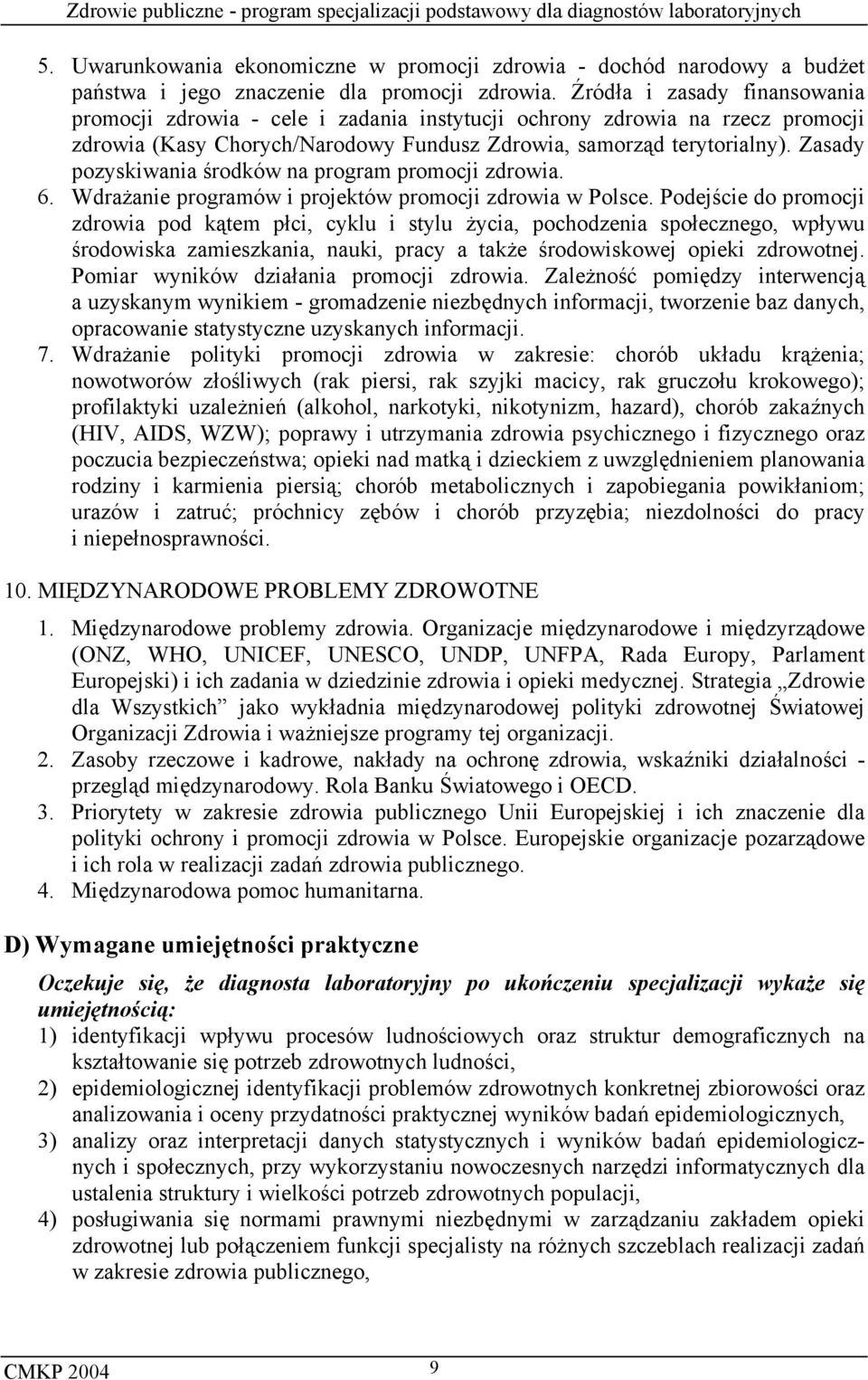 Zasady pozyskiwania środków na program promocji zdrowia. 6. Wdrażanie programów i projektów promocji zdrowia w Polsce.