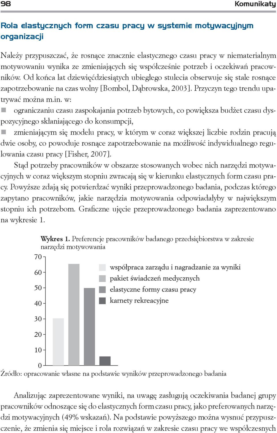 Przyczyn tego trendu upatrywać można m.in.