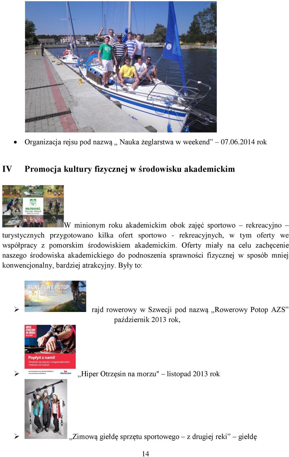 sportowo - rekreacyjnych, w tym oferty we współpracy z pomorskim środowiskiem akademickim.