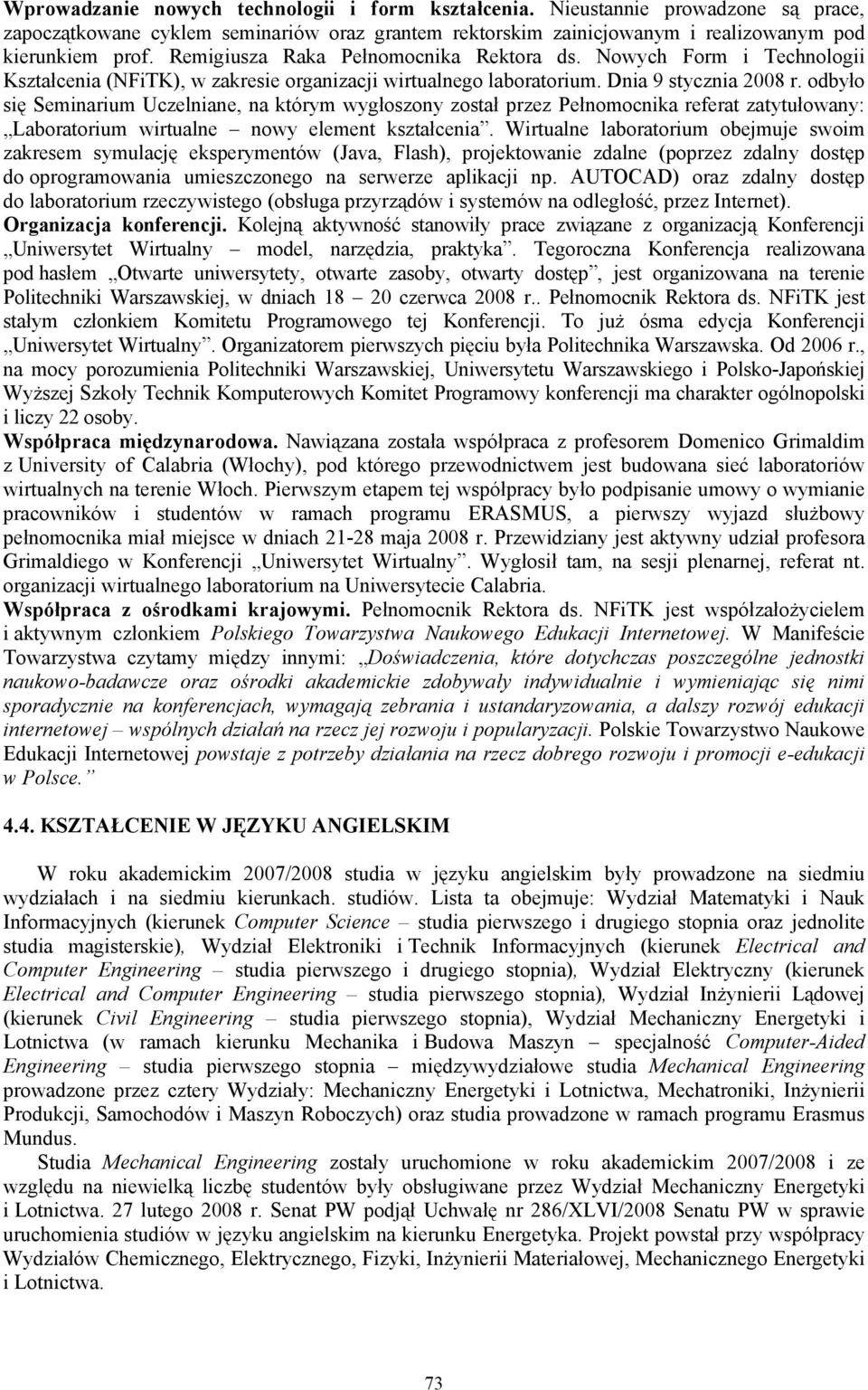 odbyło się Seminarium Uczelniane, na którym wygłoszony został przez Pełnomocnika referat zatytułowany: Laboratorium wirtualne nowy element kształcenia.