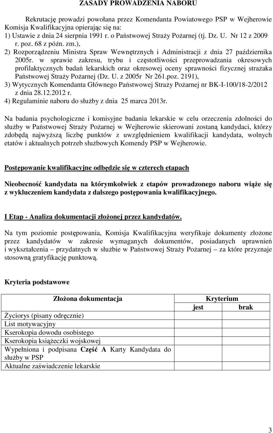 w sprawie zakresu, trybu i częstotliwości przeprowadzania okresowych profilaktycznych badań lekarskich oraz okresowej oceny sprawności fizycznej strażaka Państwowej Straży Pożarnej (Dz. U.