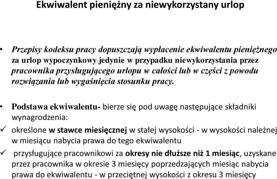 Podstawa ekwiwalentu- bierze się pod uwagę następujące składniki wynagrodzenia: określone w stawce miesięcznej w stałej wysokości - w wysokości należnej w miesiącu nabycia