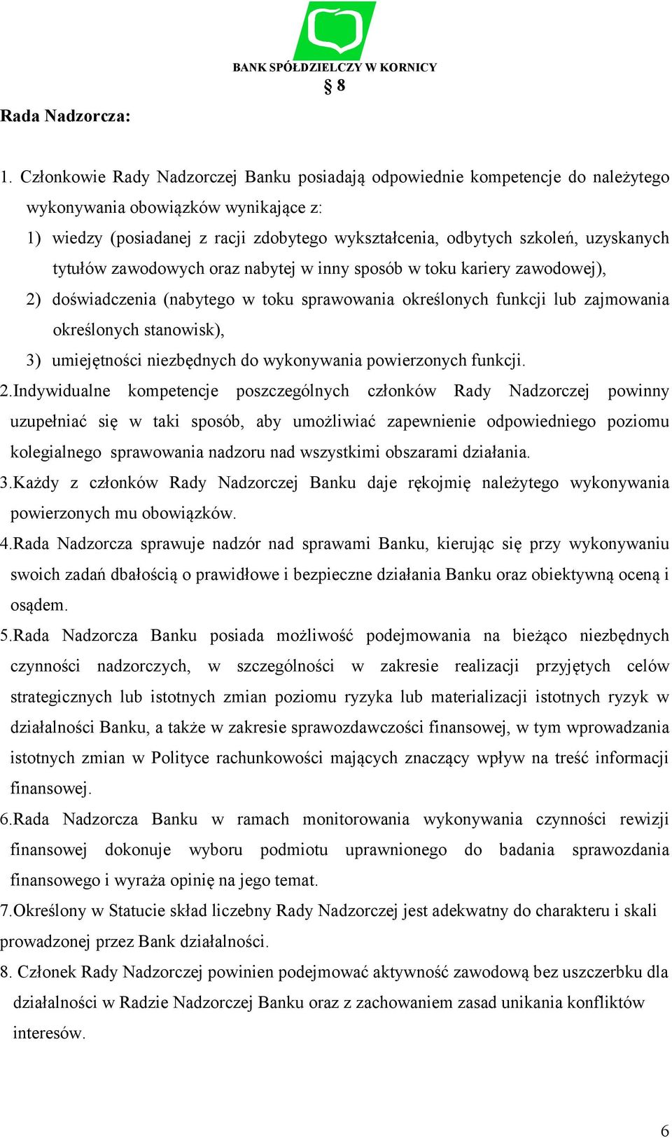 uzyskanych tytułów zawodowych oraz nabytej w inny sposób w toku kariery zawodowej), 2) doświadczenia (nabytego w toku sprawowania określonych funkcji lub zajmowania określonych stanowisk), 3)