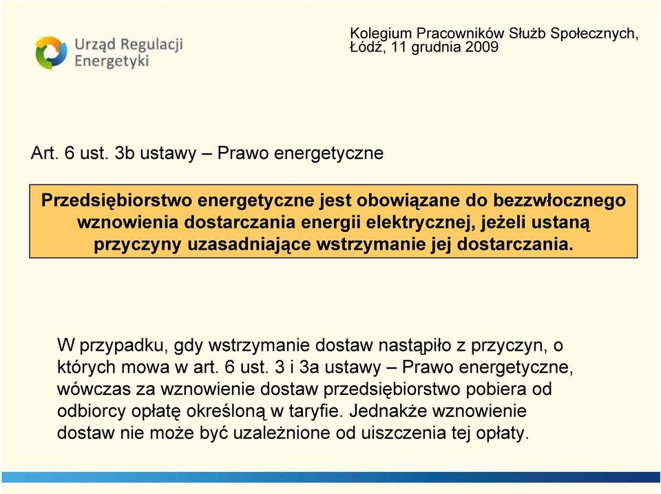 elektrycznej, jeżeli ustaną przyczyny uzasadniające wstrzymanie jej dostarczania.