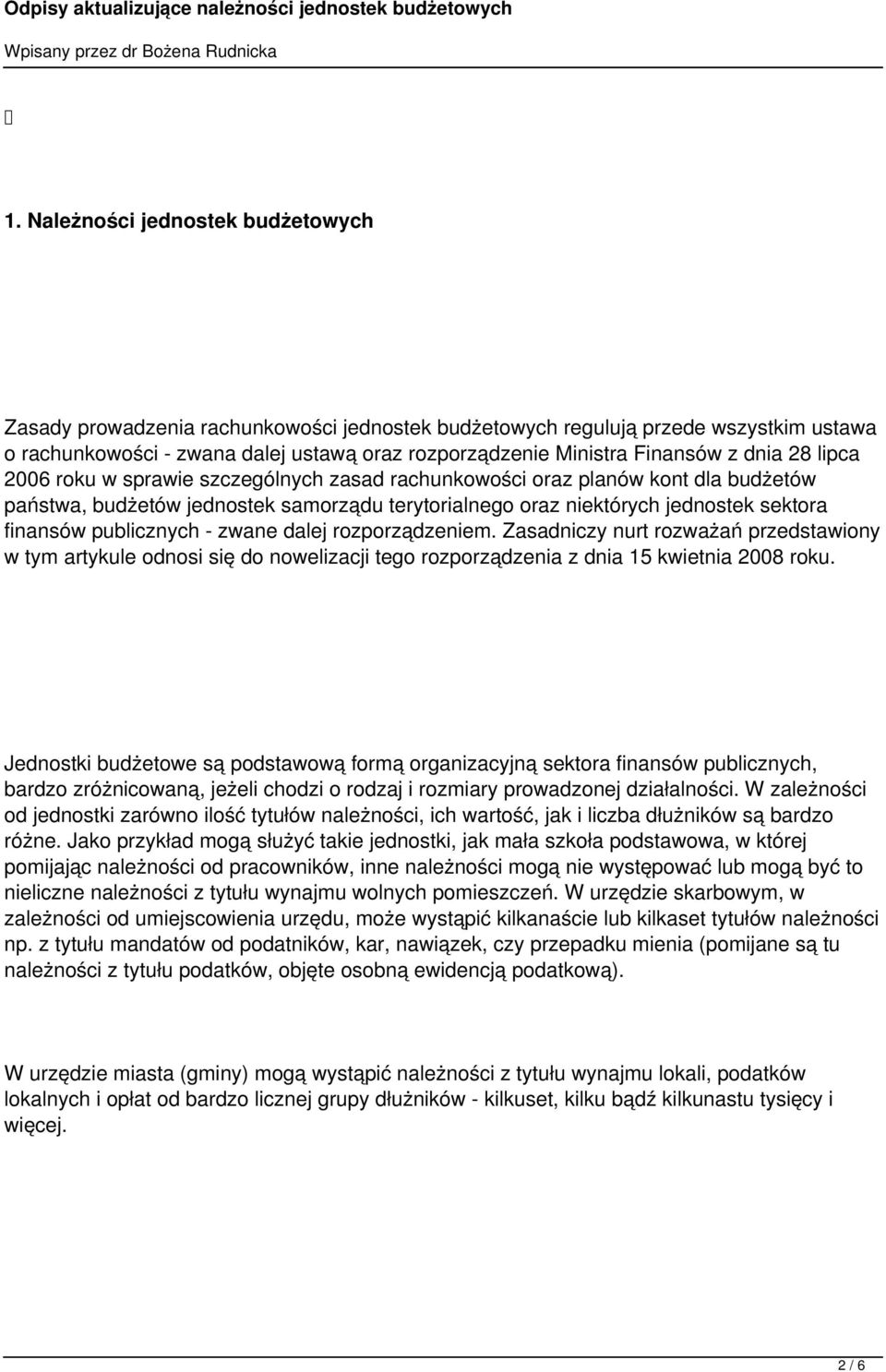 publicznych - zwane dalej rozporządzeniem. Zasadniczy nurt rozważań przedstawiony w tym artykule odnosi się do nowelizacji tego rozporządzenia z dnia 15 kwietnia 2008 roku.