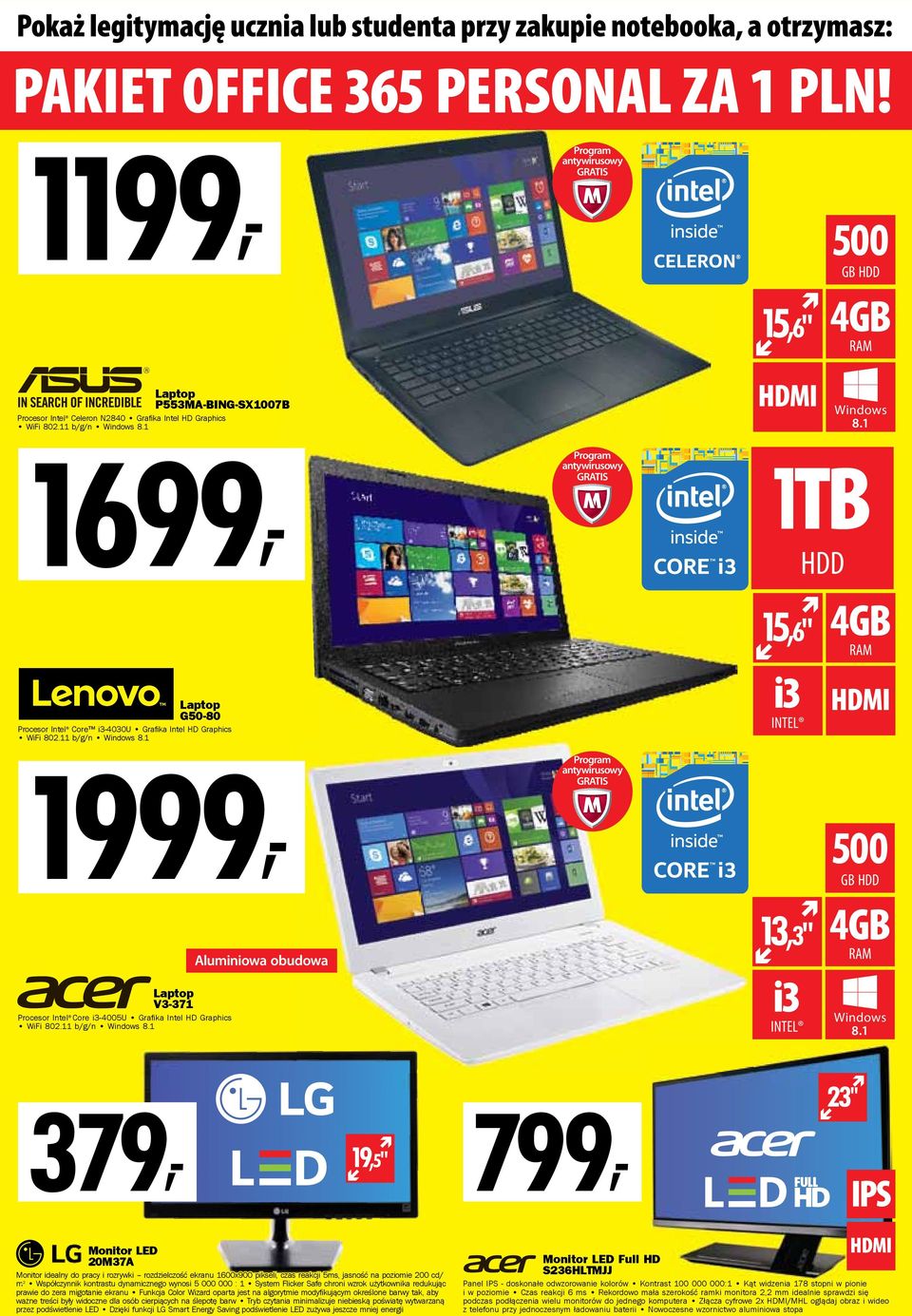 11 b/g/n Windows 8.1 Aluminiowa obudowa 15,6" i3 INTEL 13,3" i3 INTEL 4GB 500 GB HDD 4GB Windows 8.
