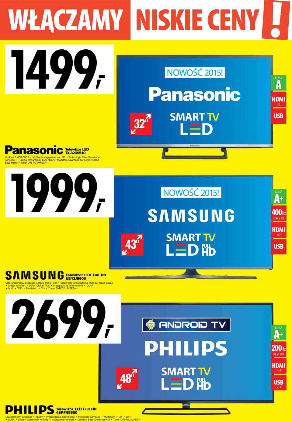prowadzenia rozmów przez Skype Mega kontrast Dolby Digital Plus Przeglądarka internetowa DLNA MHL 2699, WiFi Bluetooth CI+ Tuner DVB-T/C (MPEG-4) A + 200Hz PMR 48" 4 3 Telewizor LED Full