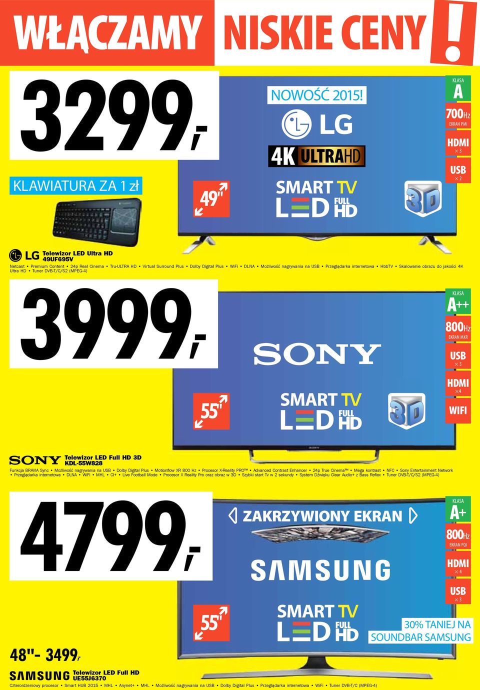 HD 3D KDL-55W828 Funkcja BRAVIA Sync Możliwość nagrywania na USB Dolby Digital Plus Motionflow XR 800 Hz Procesor X-Reality PRO Advanced Contrast Enhancer 24p True Cinema Mega kontrast NFC Sony