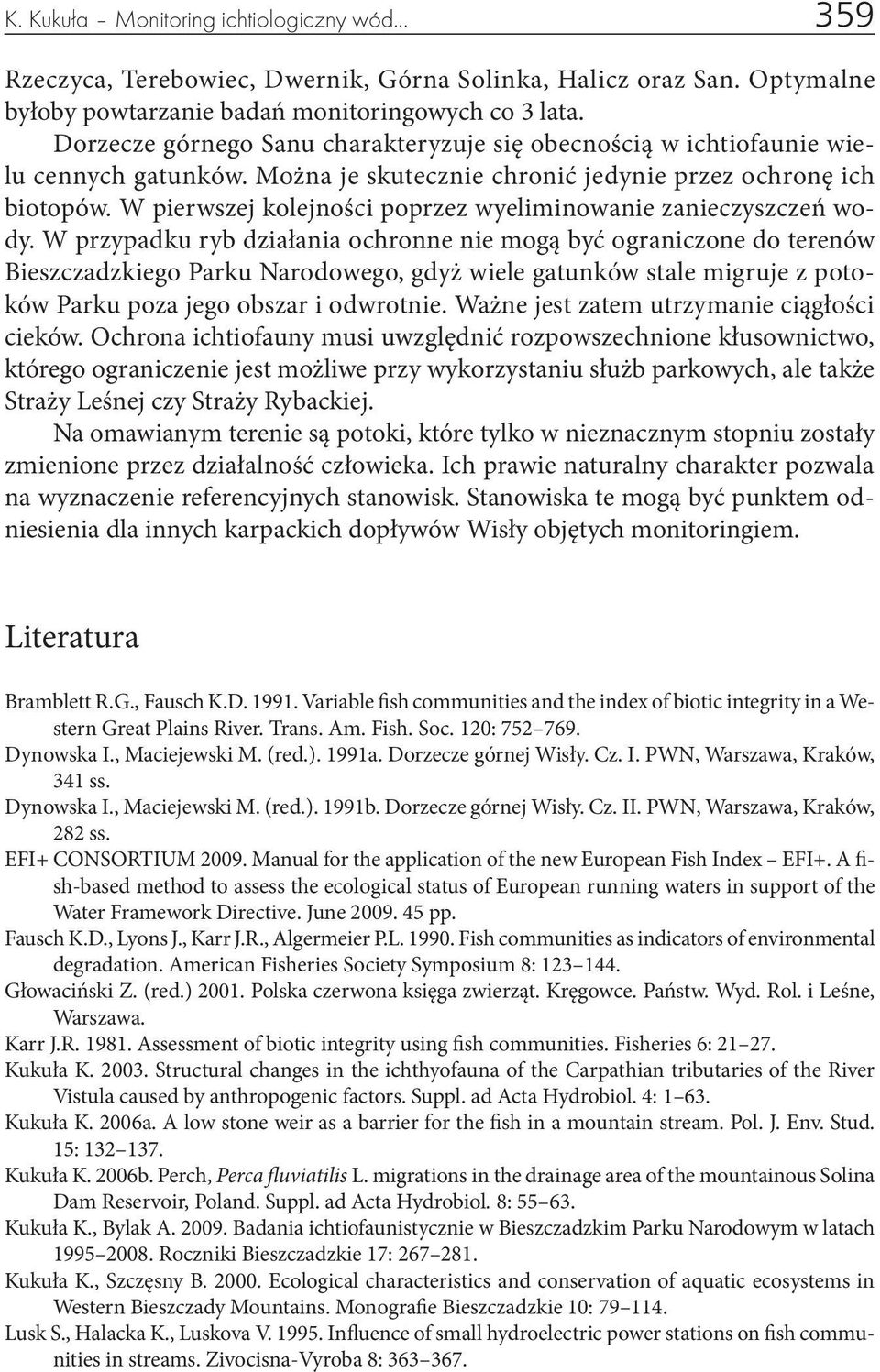 W pierwszej kolejności poprzez wyeliminowanie zanieczyszczeń wody.