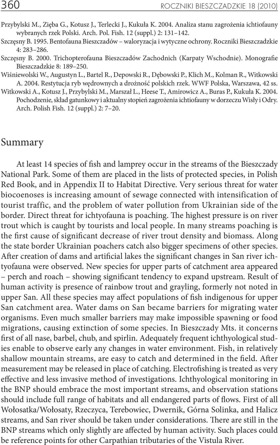Monografie Bieszczadzkie 8: 189 250. Wiśniewolski W., Augustyn L., Bartel R., Depowski R., Dębowski P., Klich M., Kolman R., Witkowski A. 2004. Restytucja ryb wędrownych a drożność polskich rzek.