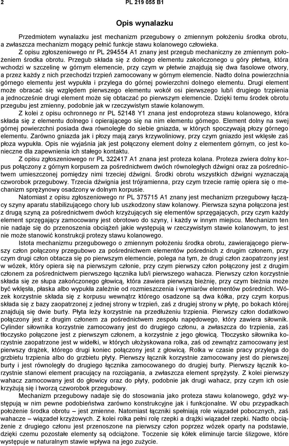 Przegub składa się z dolnego elementu zakończonego u góry płetwą, która wchodzi w szczelinę w górnym elemencie, przy czym w płetwie znajdują się dwa fasolowe otwory, a przez każdy z nich przechodzi