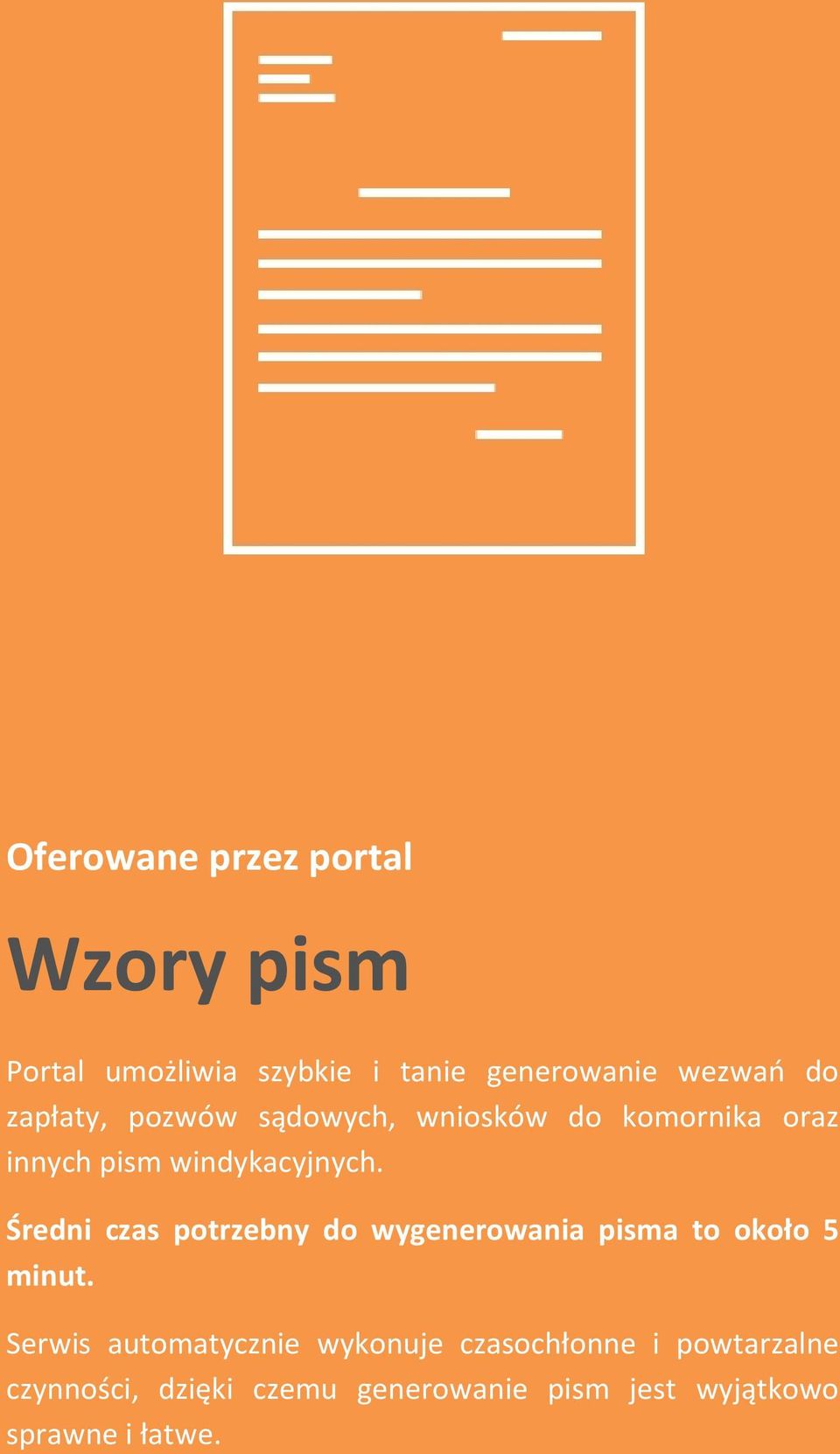 Średni czas potrzebny do wygenerowania pisma to około 5 minut.
