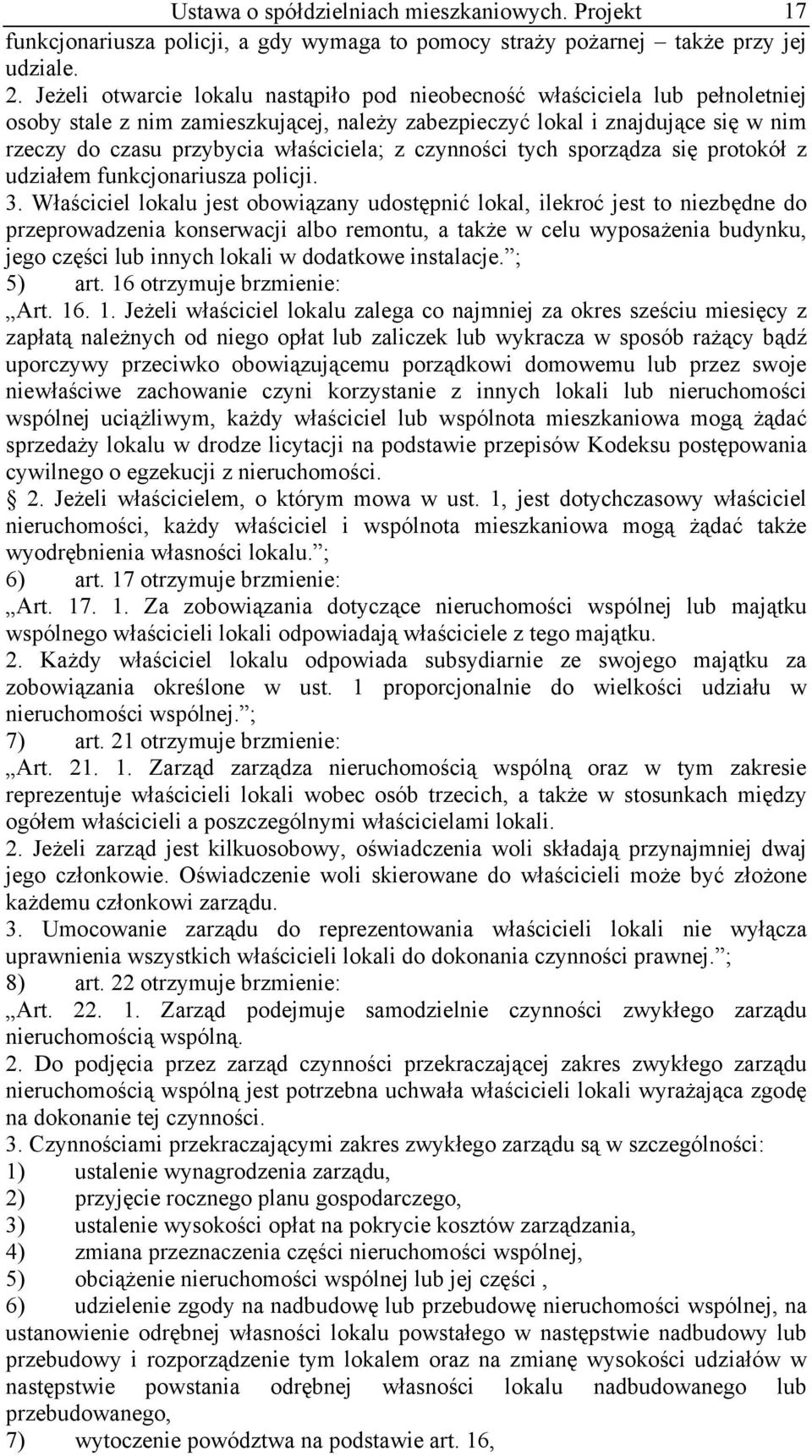 z czynności tych sporządza się protokół z udziałem funkcjonariusza policji. 3.