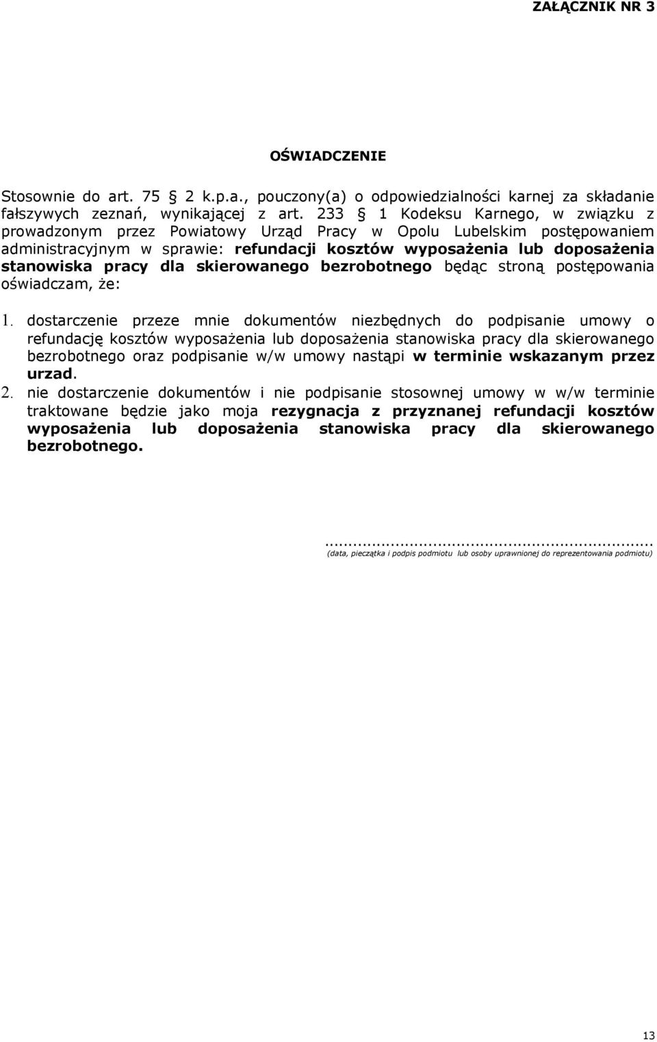 dla skierowanego bezrobotnego będąc stroną postępowania oświadczam, że: 1.