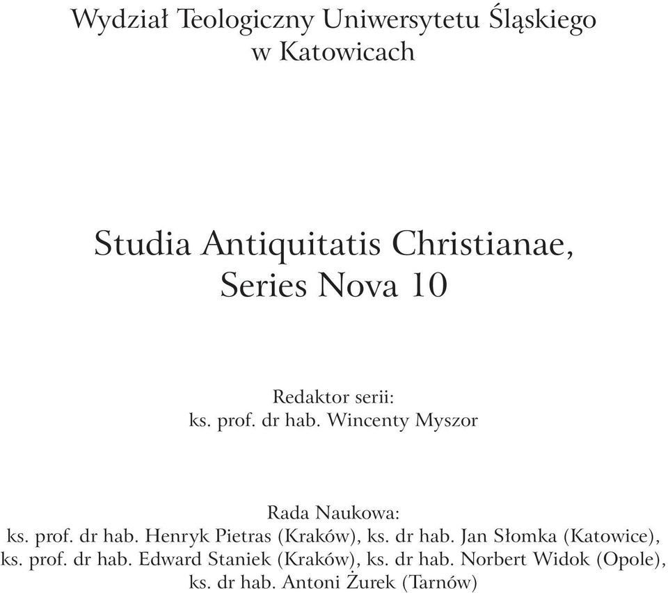 dr hab. Jan Słomka (Katowice), ks. prof. dr hab. Edward Staniek (Kraków), ks. dr hab. Norbert Widok (Opole), ks.