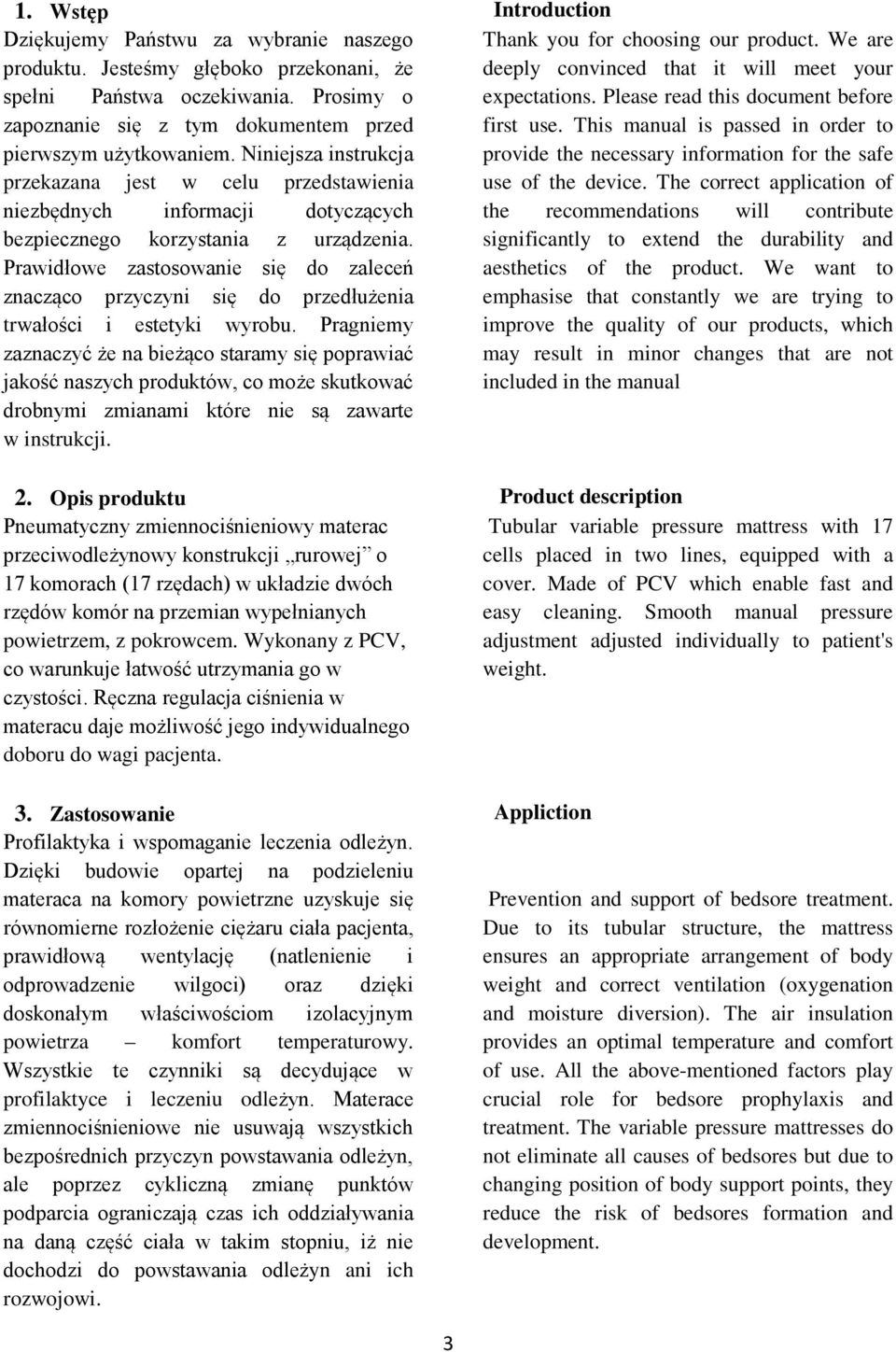 Niniejsza instrukcja first use. This manual is passed in order to provide the necessary information for the safe przekazana jest w celu przedstawienia use of the device.