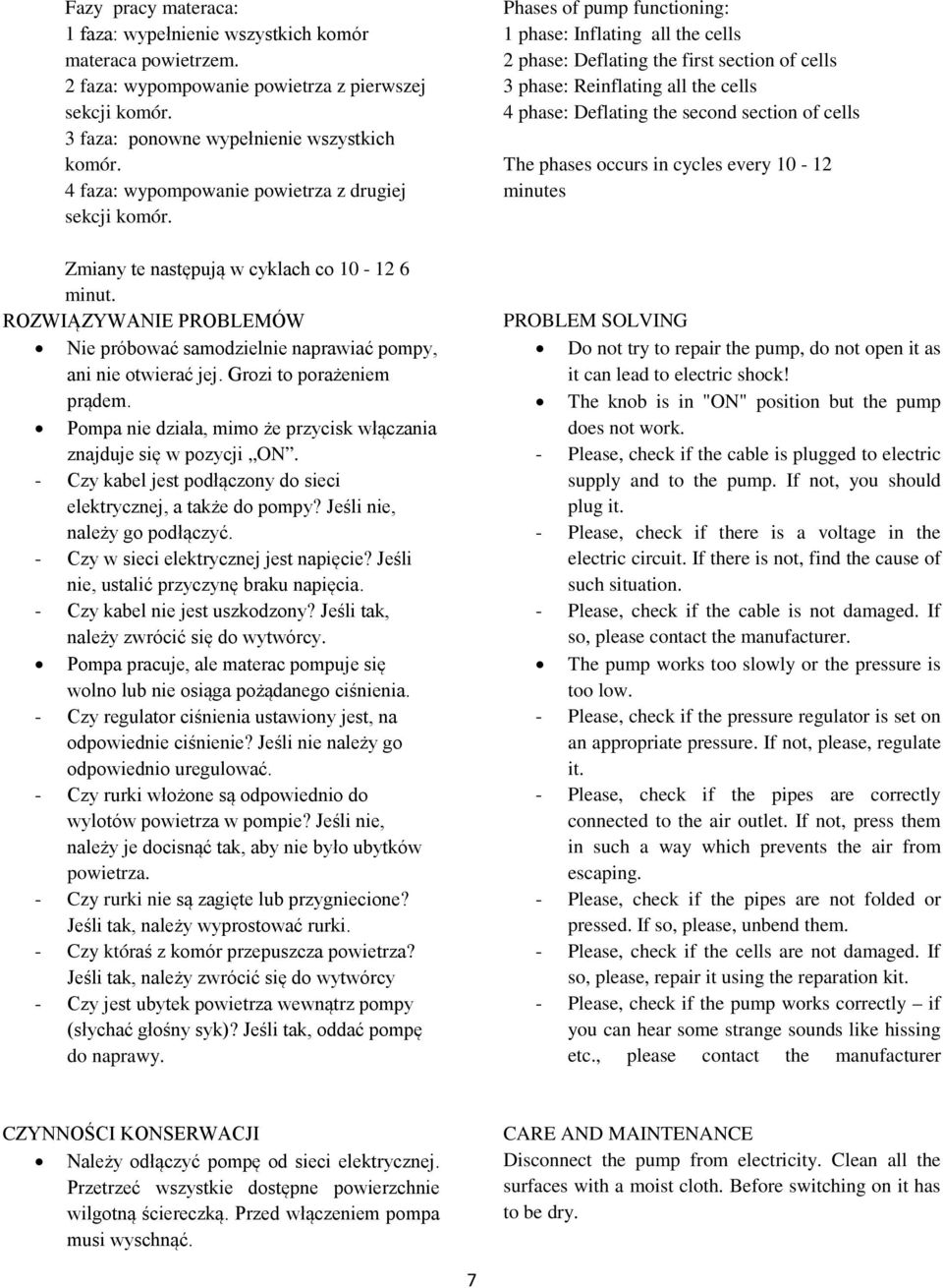Grozi to porażeniem prądem. Pompa nie działa, mimo że przycisk włączania znajduje się w pozycji ON. - Czy kabel jest podłączony do sieci elektrycznej, a także do pompy? Jeśli nie, należy go podłączyć.