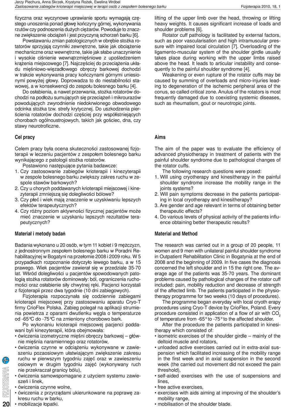 Powsawaniu zmian aologicznych w obrębie sożka roaorów srzyjają czynniki zewnęrzne, akie jak obciążenie mechaniczne oraz wewnęrzne, akie jak słabe unaczynienie i wysokie ciśnienie wewnąrzmięśniowe z
