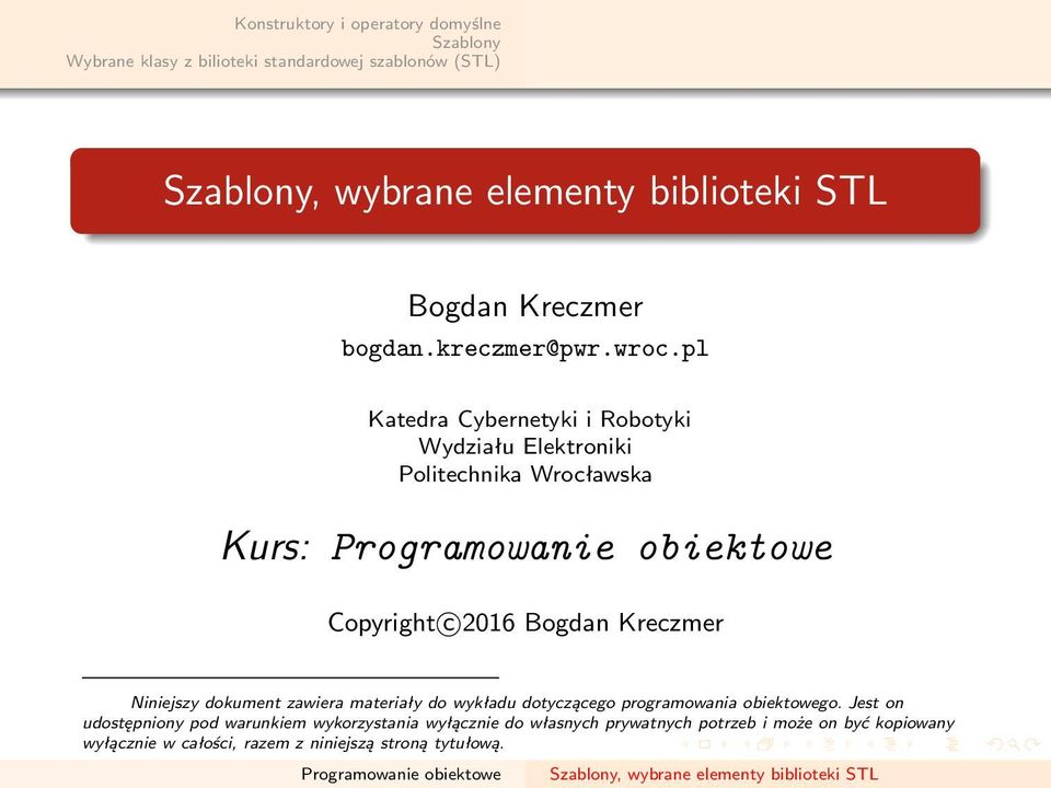 Bogdan Kreczmer Niniejszy dokument zawiera materiały do wykładu dotyczącego programowania obiektowego.