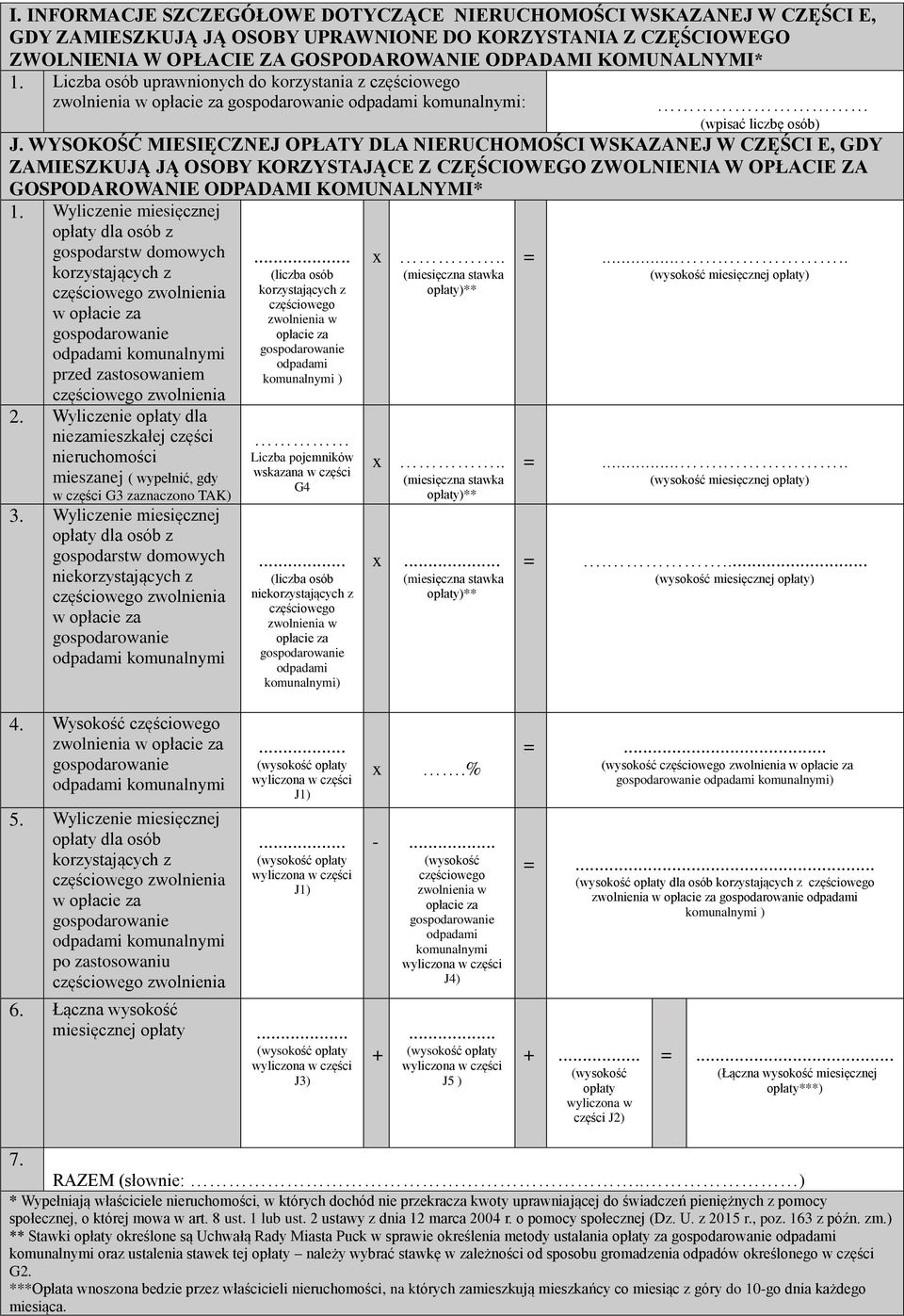 WYSOKOŚĆ MIESIĘCZNEJ OPŁATY DLA NIERUCHOMOŚCI WSKAZANEJ W CZĘŚCI E, GDY ZAMIESZKUJĄ JĄ OSOBY KORZYSTAJĄCE Z CZĘŚCIOWEGO ZWOLNIENIA W OPŁACIE ZA GOSPODAROWANIE ODPADAMI KOMUNALNYMI* 1.