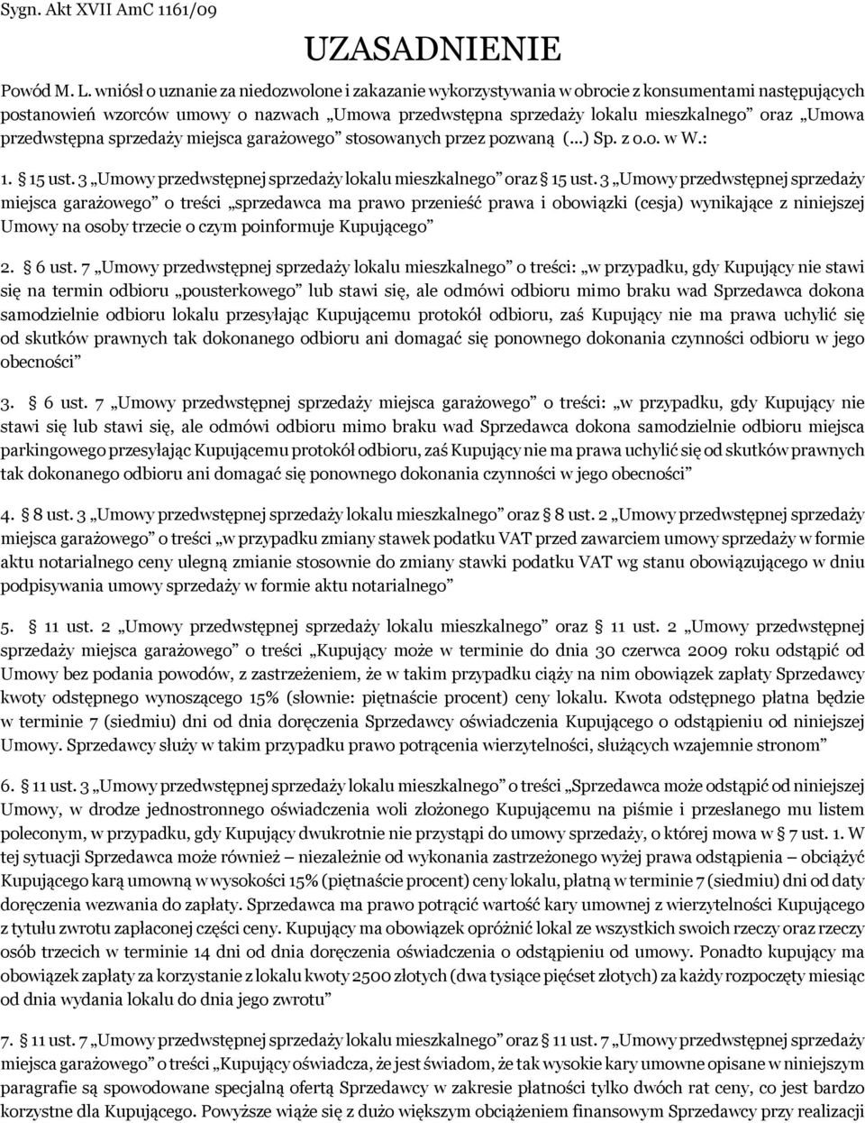 przedwstępna sprzedaży miejsca garażowego stosowanych przez pozwaną (...) Sp. z o.o. w W.: 1. 15 ust. 3 Umowy przedwstępnej sprzedaży lokalu mieszkalnego oraz 15 ust.