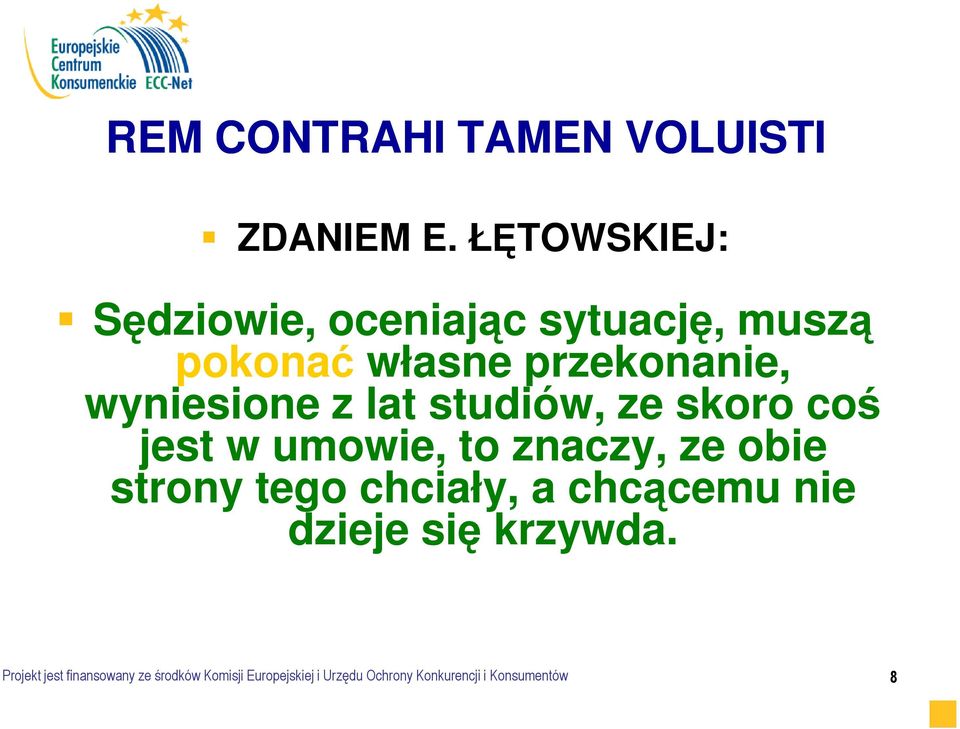 wyniesione z lat studiów, ze skoro coś jest w umowie, to znaczy, ze obie strony tego