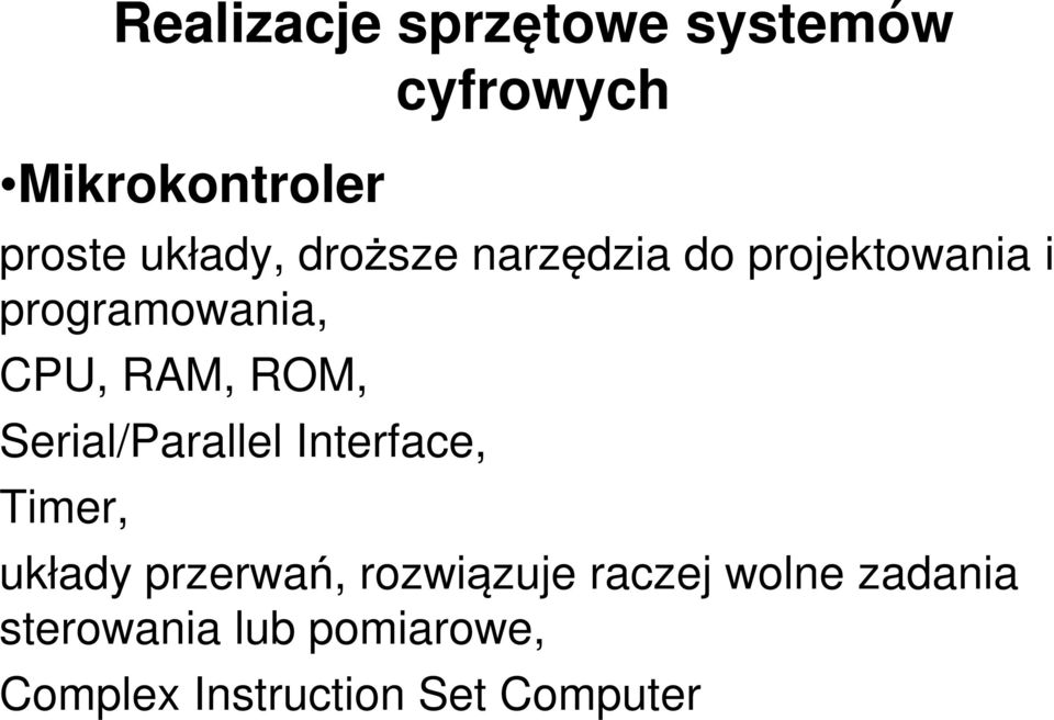 Serial/Parallel Interface, Timer, układy przerwań, rozwiązuje raczej
