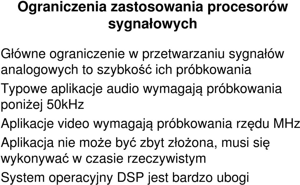 próbkowania poniżej 50kHz Aplikacje video wymagają próbkowania rzędu MHz Aplikacja nie