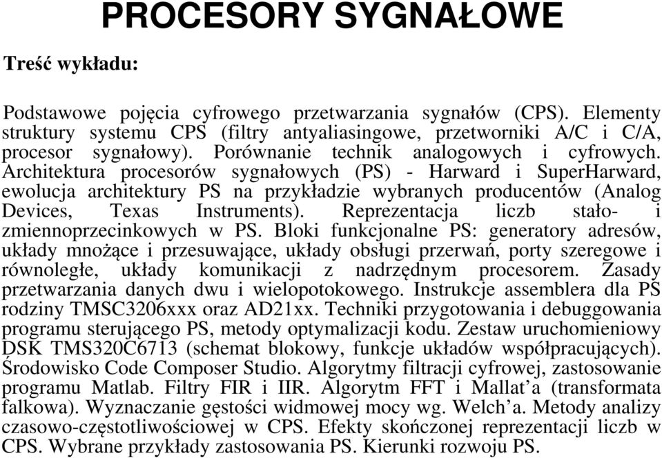 Architektura procesorów sygnałowych (PS) - Harward i SuperHarward, ewolucja architektury PS na przykładzie wybranych producentów (Analog Devices, Texas Instruments).