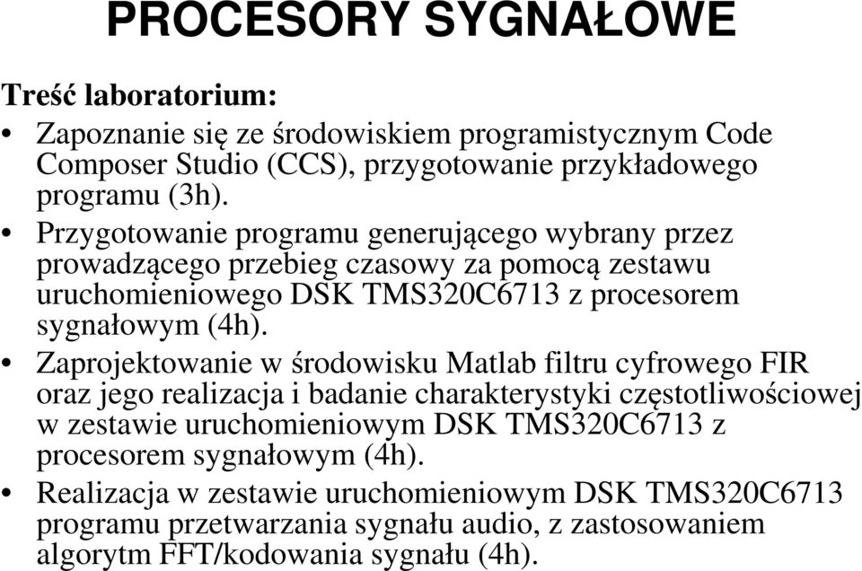 Zaprojektowanie w środowisku Matlab filtru cyfrowego FIR oraz jego realizacja i badanie charakterystyki częstotliwościowej w zestawie uruchomieniowym DSK
