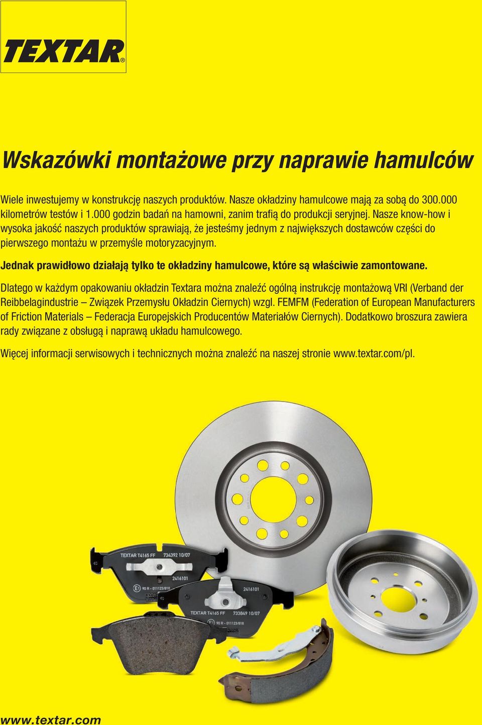 Nasze know-how i wysoka jakość naszych produktów sprawiają, że jesteśmy jednym z największych dostawców części do pierwszego montażu w przemyśle motoryzacyjnym.