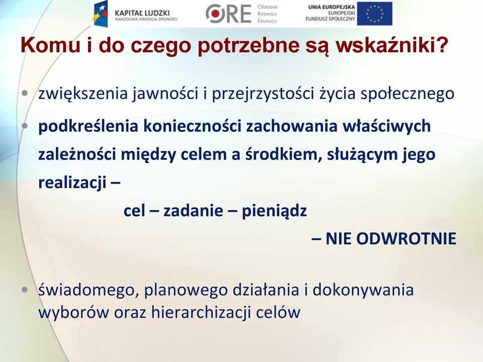 konieczności zachowania właściwych zależności między celem a środkiem, służącym