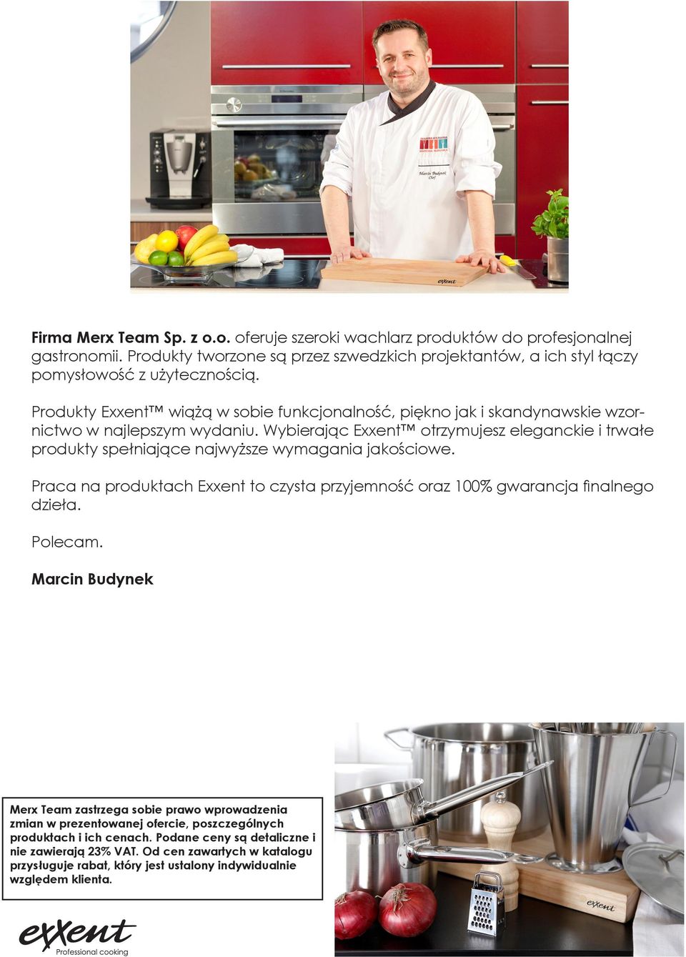 Wybierając Exxent otrzymujesz eleganckie i trwałe produkty spełniające najwyższe wymagania jakościowe. Praca na produktach Exxent to czysta przyjemność oraz 100% gwarancja finalnego dzieła.