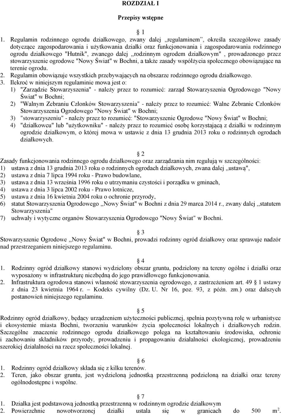 działkowego "Hutnik", zwanego dalej,,rodzinnym ogrodem działkowym", prowadzonego przez stowarzyszenie ogrodowe "Nowy Świat" w Bochni, a także zasady współżycia społecznego obowiązujące na terenie