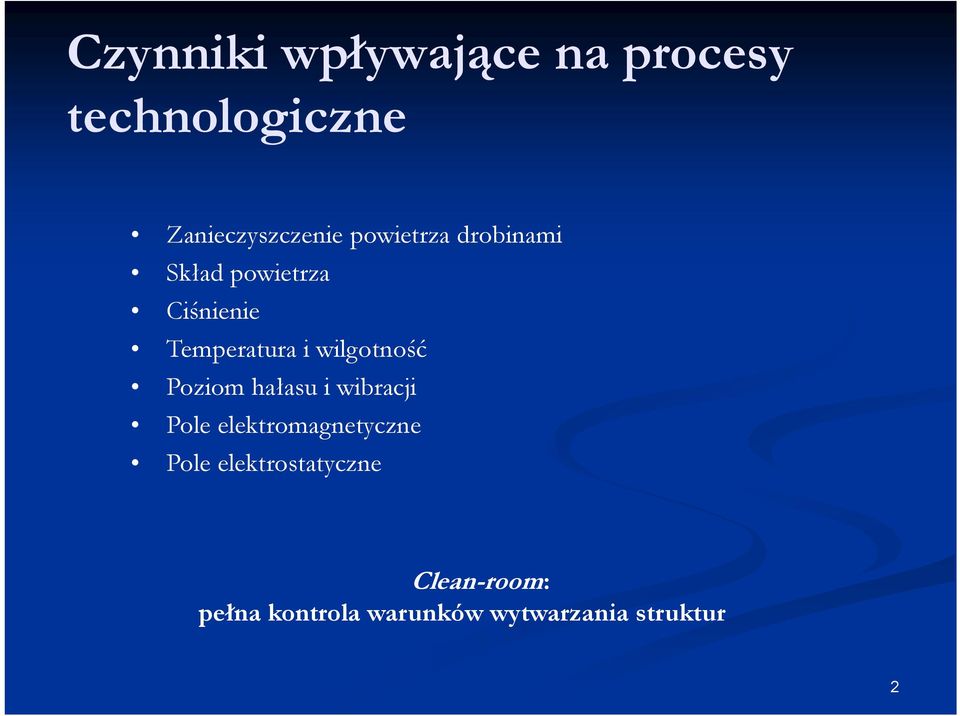 wilgotność Poziom hałasu i wibracji Pole elektromagnetyczne Pole