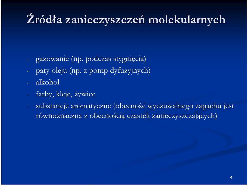 z pomp dyfuzyjnych) - alkohol - farby, kleje, żywice - substancje