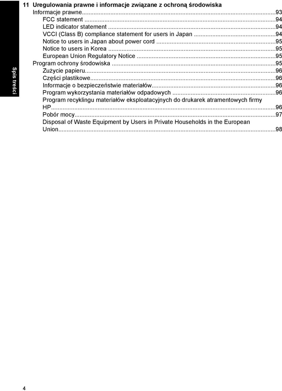 ..95 European Union Regulatory Notice...95 Program ochrony środowiska...95 Zużycie papieru...96 Części plastikowe...96 Informacje o bezpieczeństwie materiałów.