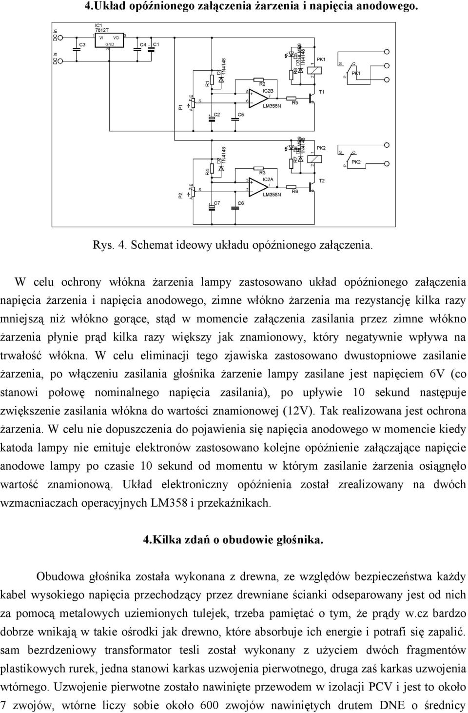 w momencie załączenia zasilania przez zimne włókno żarzenia płynie prąd kilka razy większy jak znamionowy, który negatywnie wpływa na trwałość włókna.