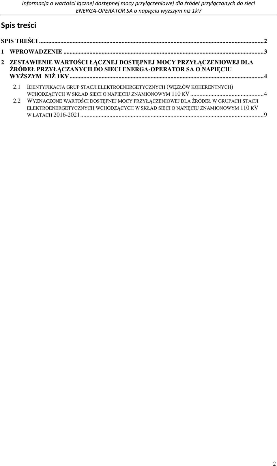 1 IDENTYFIKACJA GRUP STACJI ELEKTROENERGETYCZNYCH (WĘZŁÓW KOHERENTNYCH) WCHODZĄCYCH W SKŁAD SIECI O NAPIĘCIU ZNAMIONOWYM 110 KV... 4 2.
