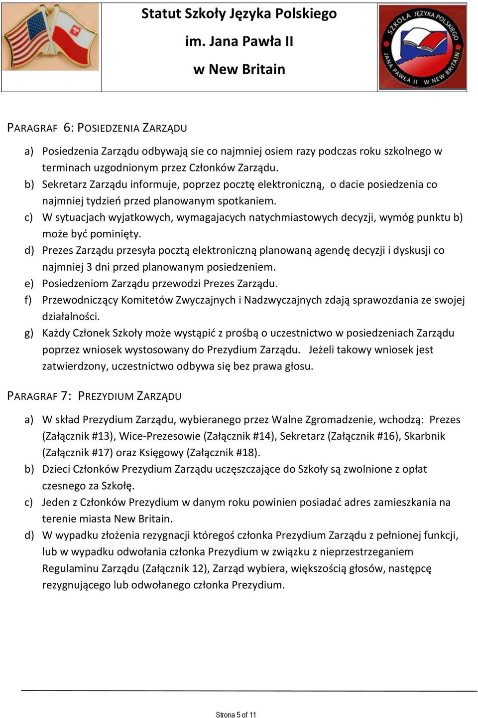 c) W sytuacjach wyjatkowych, wymagajacych natychmiastowych decyzji, wymóg punktu b) może być pominięty.