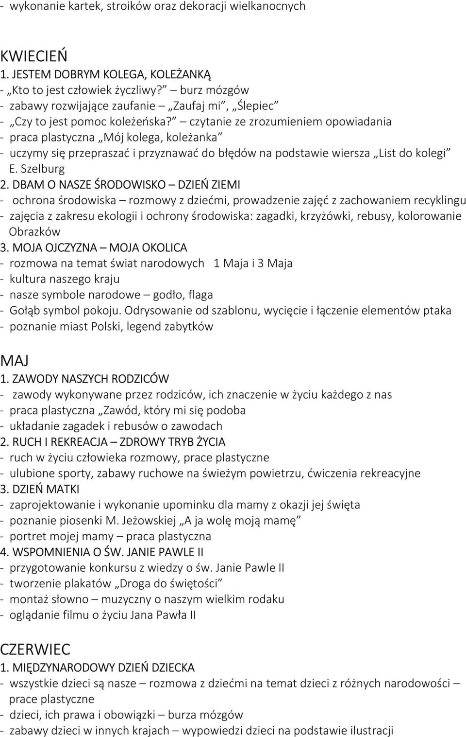 czytanie ze zrozumieniem opowiadania - praca plastyczna Mój kolega, koleżanka - uczymy się przepraszać i przyznawać do błędów na podstawie wiersza List do kolegi E. Szelburg 2.
