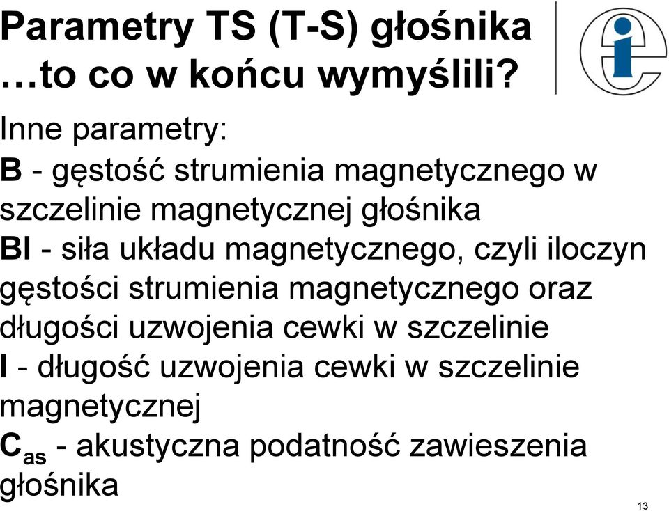 siła układu magnetycznego, czyli iloczyn gęstości strumienia magnetycznego oraz długości