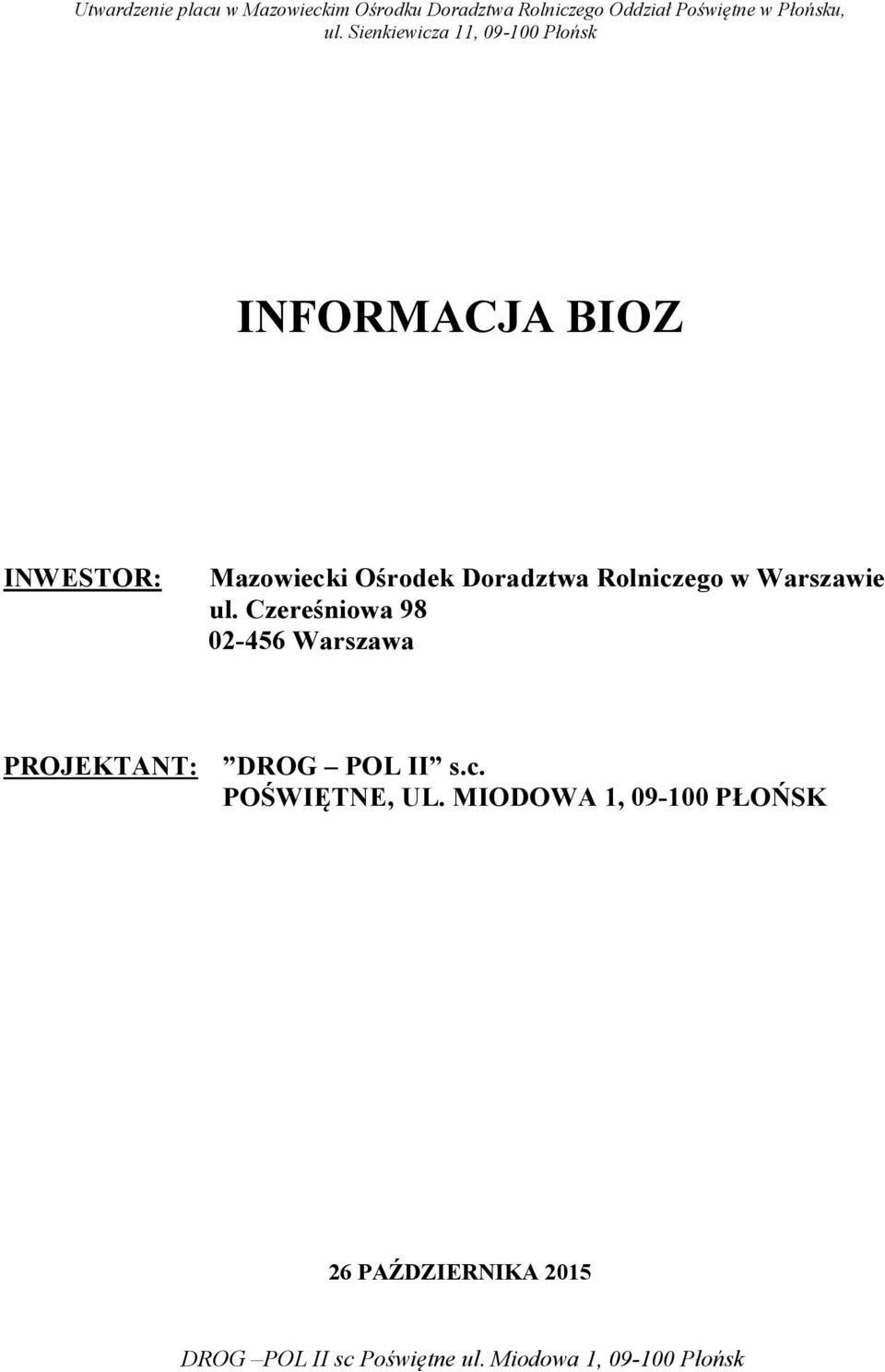 Czereśniowa 98 02-456 Warszawa PROJEKTANT: DROG POL II s.c.