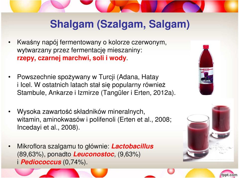 W ostatnich latach stał się popularny również Stambule, Ankarze i Izmirze (Tangüler i Erten, 2012a).